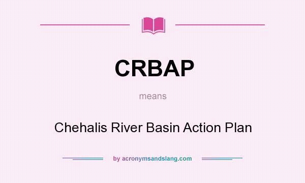 What does CRBAP mean? It stands for Chehalis River Basin Action Plan