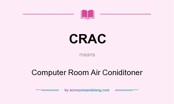 What does CRAC mean? It stands for Computer Room Air Coniditoner