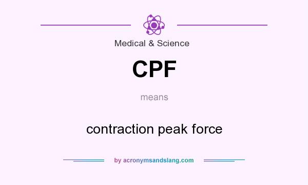 What does CPF mean? It stands for contraction peak force