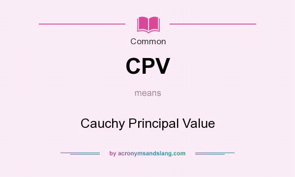 What does CPV mean? It stands for Cauchy Principal Value