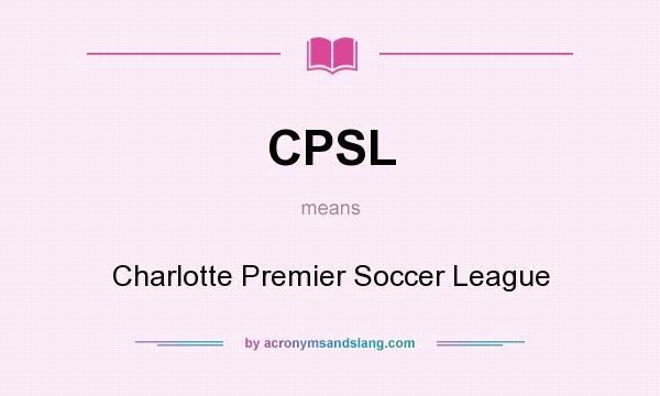 What does CPSL mean? It stands for Charlotte Premier Soccer League
