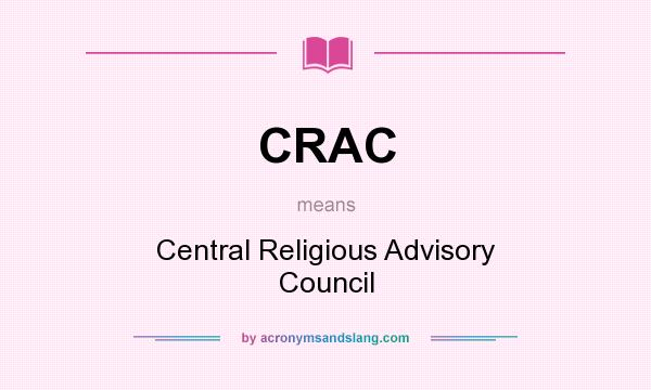 What does CRAC mean? It stands for Central Religious Advisory Council