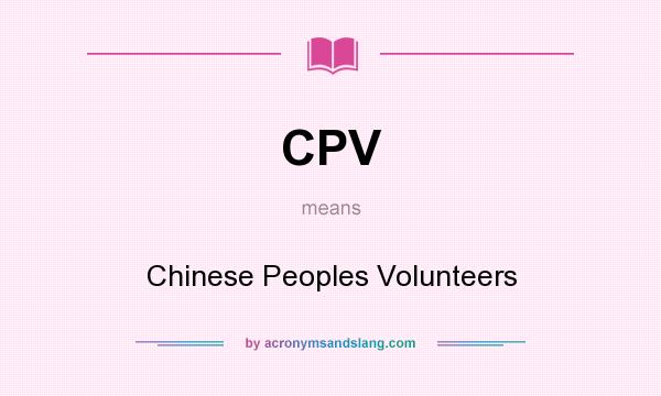 What does CPV mean? It stands for Chinese Peoples Volunteers