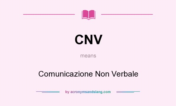 What does CNV mean? It stands for Comunicazione Non Verbale
