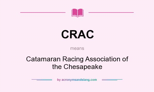 What does CRAC mean? It stands for Catamaran Racing Association of the Chesapeake