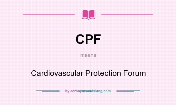 What does CPF mean? It stands for Cardiovascular Protection Forum