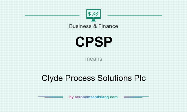 What does CPSP mean? It stands for Clyde Process Solutions Plc