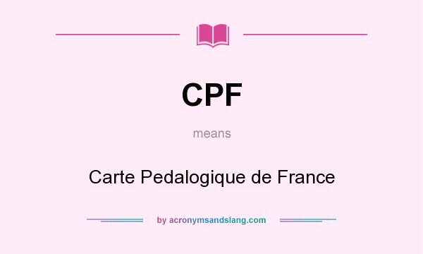 What does CPF mean? It stands for Carte Pedalogique de France