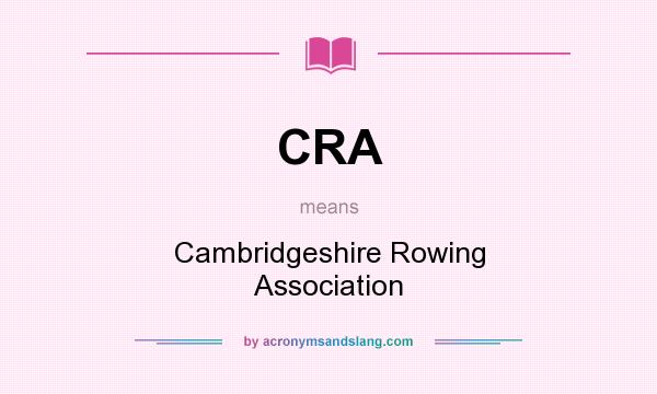 What does CRA mean? It stands for Cambridgeshire Rowing Association