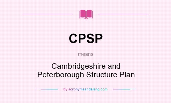 What does CPSP mean? It stands for Cambridgeshire and Peterborough Structure Plan