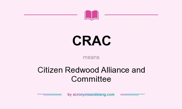 What does CRAC mean? It stands for Citizen Redwood Alliance and Committee