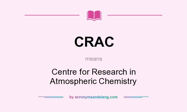 What does CRAC mean? It stands for Centre for Research in Atmospheric Chemistry