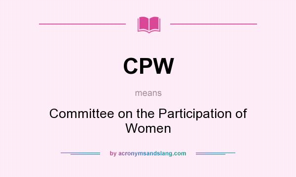 What does CPW mean? It stands for Committee on the Participation of Women