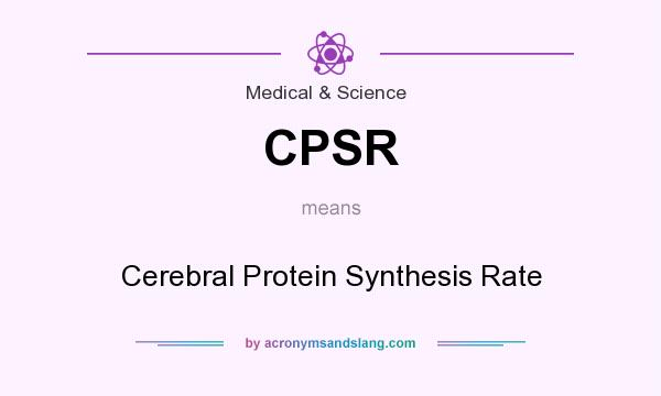 What does CPSR mean? It stands for Cerebral Protein Synthesis Rate