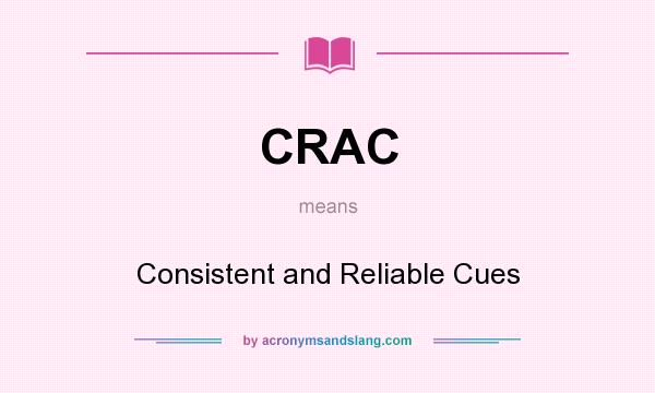 What does CRAC mean? It stands for Consistent and Reliable Cues
