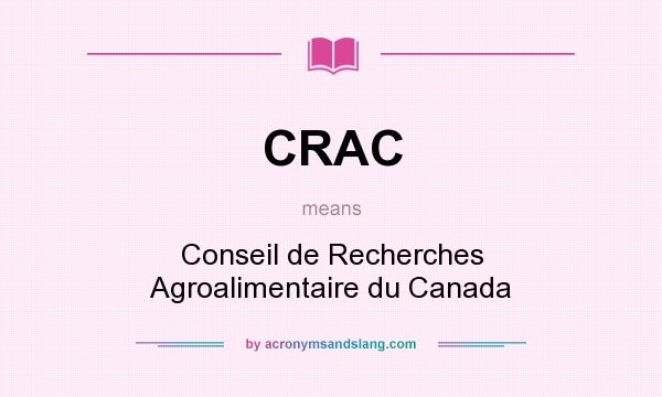 What does CRAC mean? It stands for Conseil de Recherches Agroalimentaire du Canada