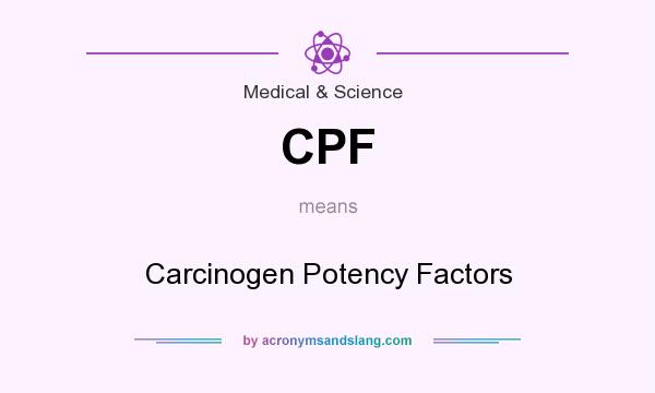 What does CPF mean? It stands for Carcinogen Potency Factors