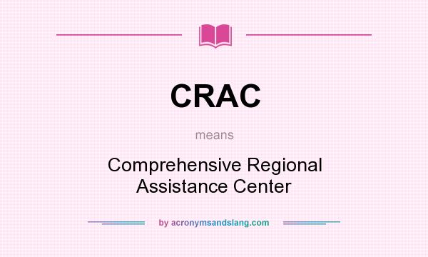 What does CRAC mean? It stands for Comprehensive Regional Assistance Center