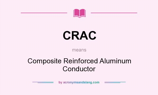What does CRAC mean? It stands for Composite Reinforced Aluminum Conductor