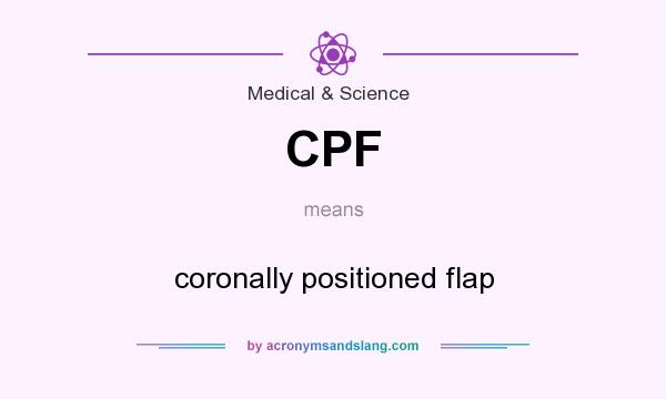 What does CPF mean? It stands for coronally positioned flap