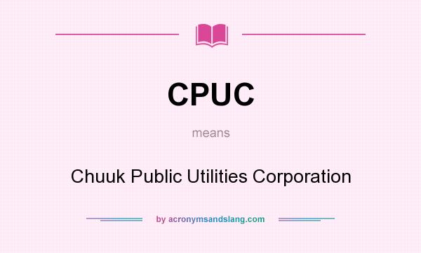 What does CPUC mean? It stands for Chuuk Public Utilities Corporation
