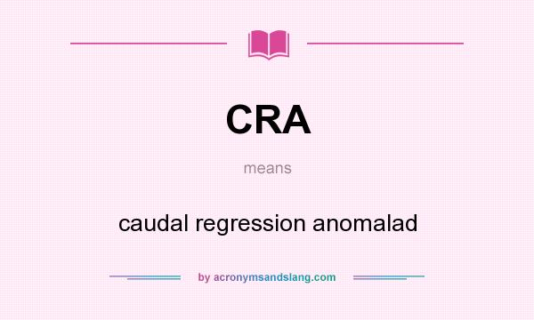 What does CRA mean? It stands for caudal regression anomalad