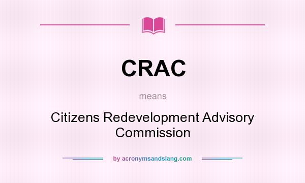 What does CRAC mean? It stands for Citizens Redevelopment Advisory Commission