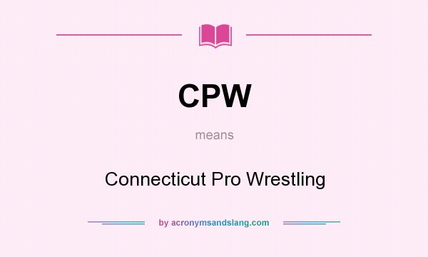 What does CPW mean? It stands for Connecticut Pro Wrestling