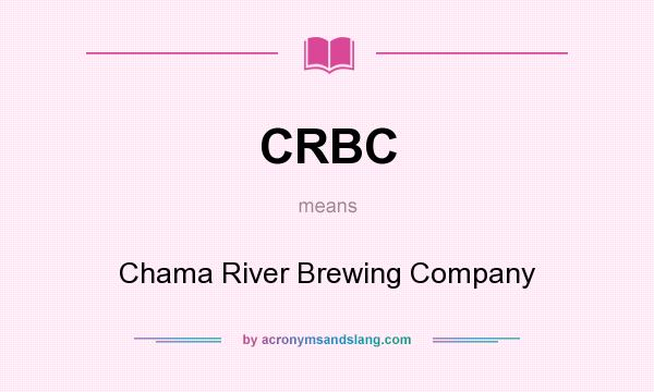 What does CRBC mean? It stands for Chama River Brewing Company