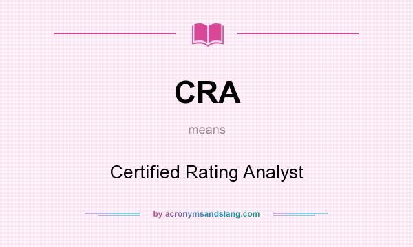What does CRA mean? It stands for Certified Rating Analyst