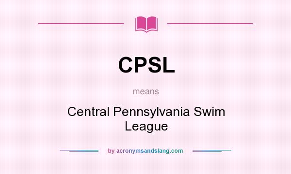 What does CPSL mean? It stands for Central Pennsylvania Swim League