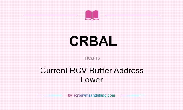 What does CRBAL mean? It stands for Current RCV Buffer Address Lower