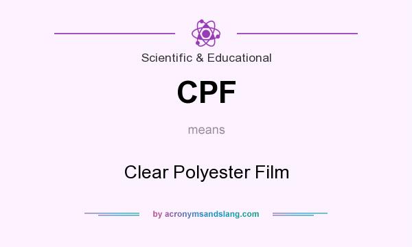 What does CPF mean? It stands for Clear Polyester Film