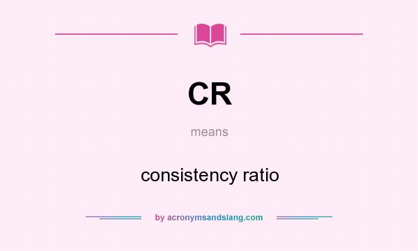 What does CR mean? It stands for consistency ratio