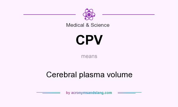 What does CPV mean? It stands for Cerebral plasma volume