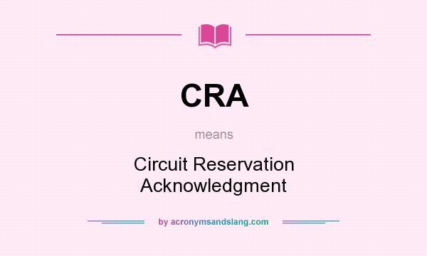 What does CRA mean? It stands for Circuit Reservation Acknowledgment