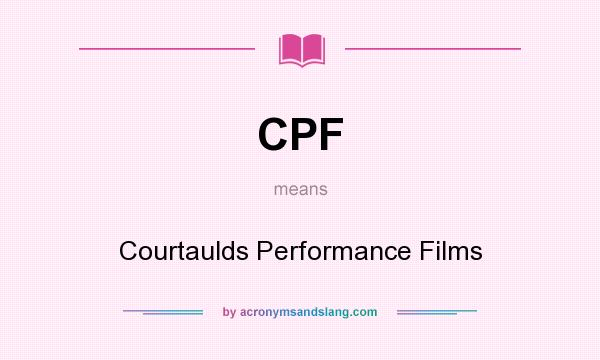 What does CPF mean? It stands for Courtaulds Performance Films