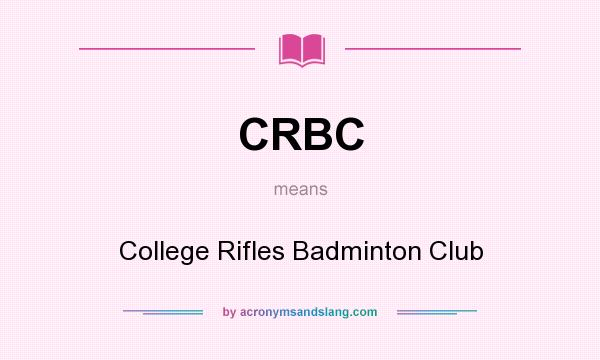 What does CRBC mean? It stands for College Rifles Badminton Club