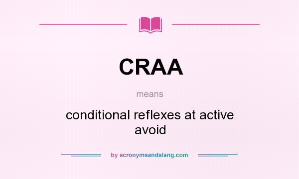 What does CRAA mean? It stands for conditional reflexes at active avoid