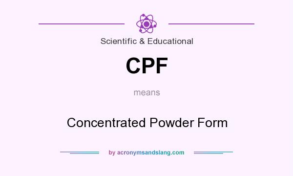 What does CPF mean? It stands for Concentrated Powder Form