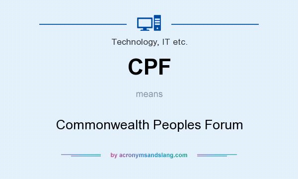What does CPF mean? It stands for Commonwealth Peoples Forum