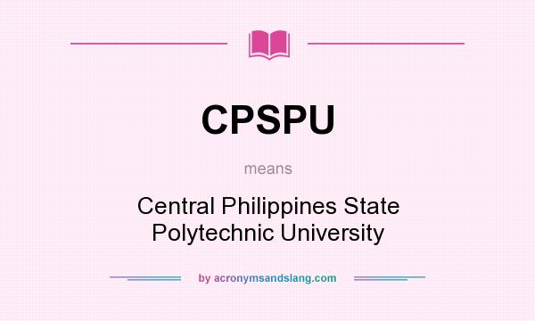 What does CPSPU mean? It stands for Central Philippines State Polytechnic University