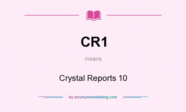 What does CR1 mean? It stands for Crystal Reports 10