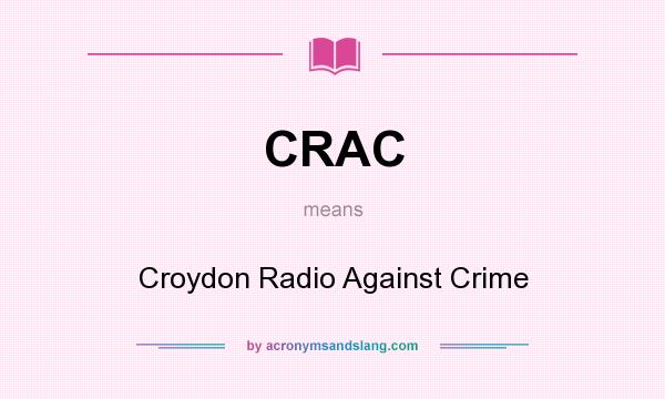 What does CRAC mean? It stands for Croydon Radio Against Crime
