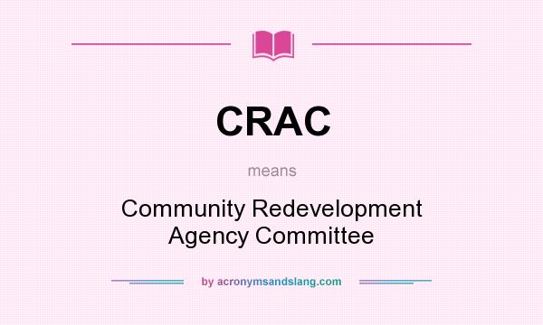 What does CRAC mean? It stands for Community Redevelopment Agency Committee