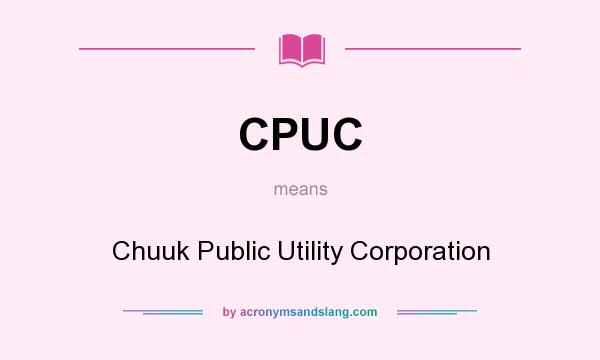 What does CPUC mean? It stands for Chuuk Public Utility Corporation