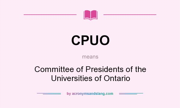 What does CPUO mean? It stands for Committee of Presidents of the Universities of Ontario