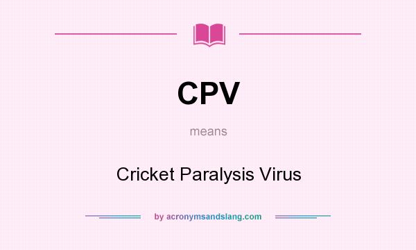 What does CPV mean? It stands for Cricket Paralysis Virus