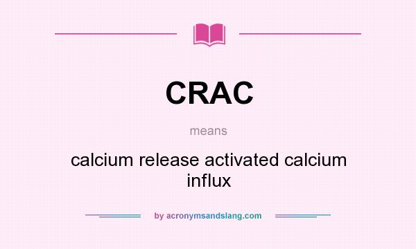 What does CRAC mean? It stands for calcium release activated calcium influx