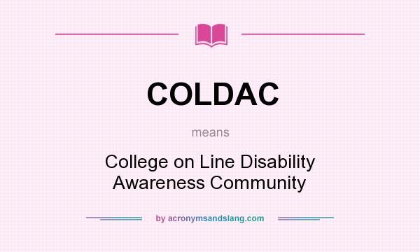What does COLDAC mean? It stands for College on Line Disability Awareness Community